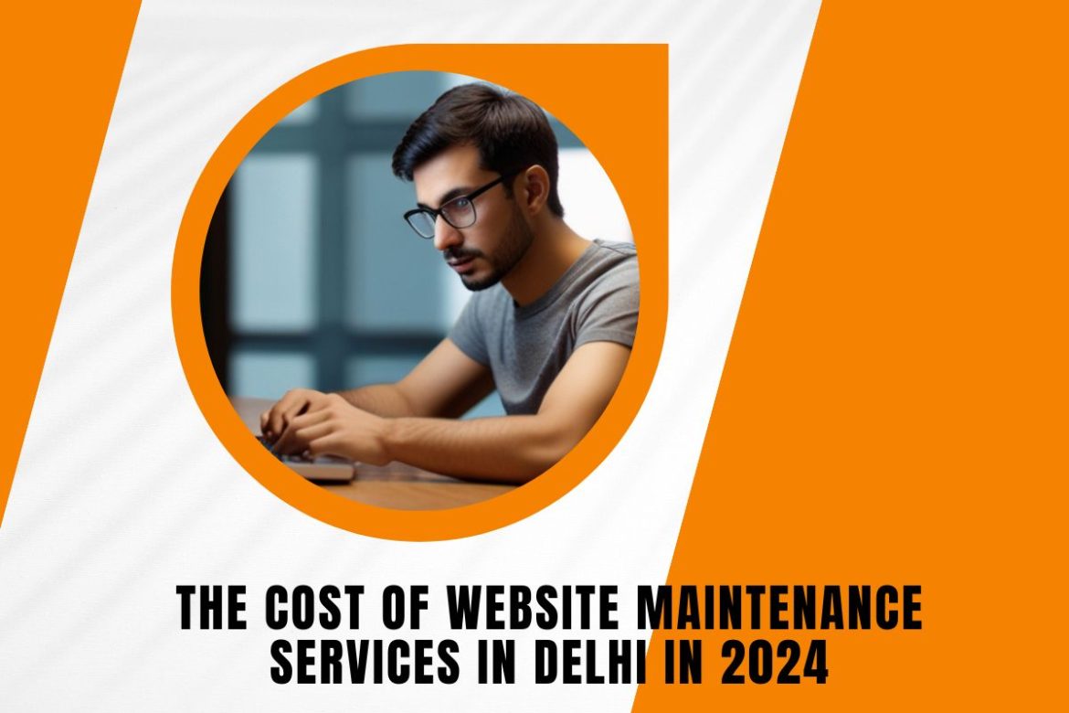 What is the Cost of Website Maintenance Services in Delhi 2024?
