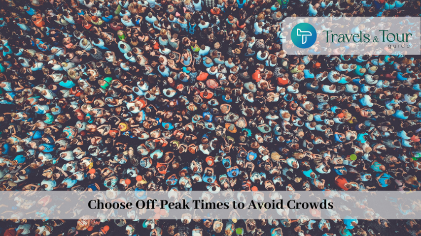 Optimize Your Trip: Choose Off-Peak Times to Avoid Crowds