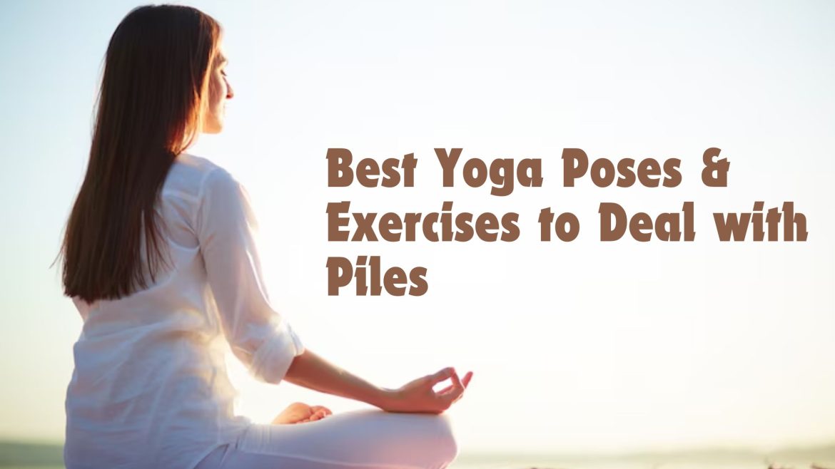 Best Yoga Poses & Exercises to Deal with Piles