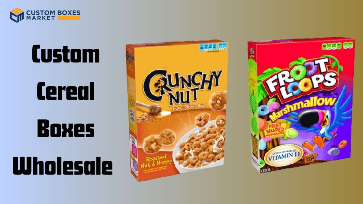 Custom Cereal Packaging Boxes Setting a Course for Distinctiveness