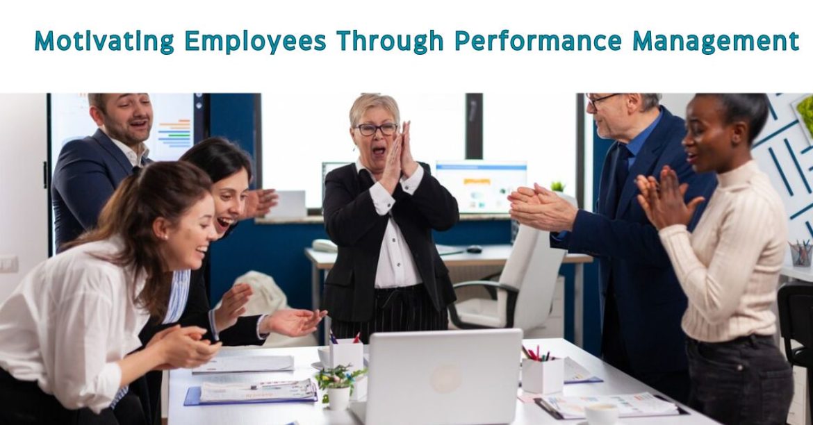 Motivating Employees Through Performance Management