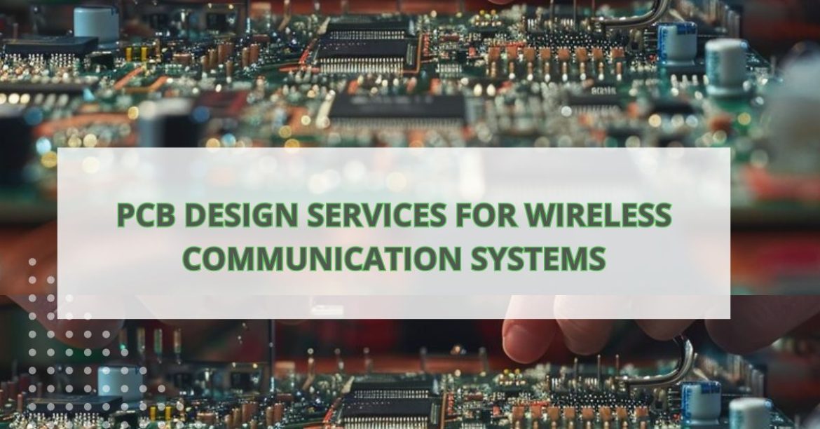 PCB Design Services for Wireless Communication Systems