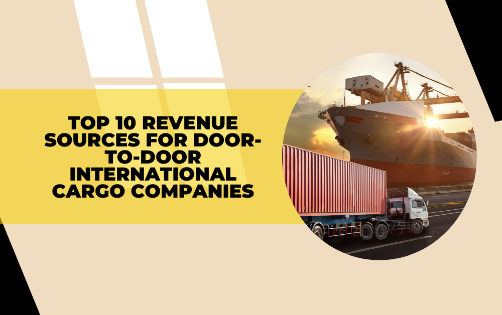 Top 10 Revenue Sources for Door-to-Door International Cargo Companies