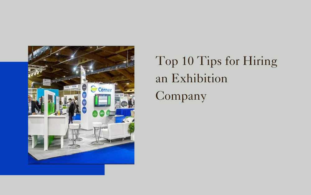 Top 10 Tips for Hiring an Exhibition Company