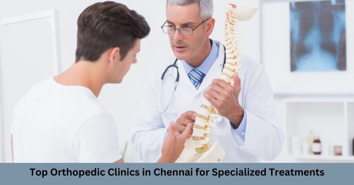 Top Orthopedic Clinics in Chennai for Specialized Treatments