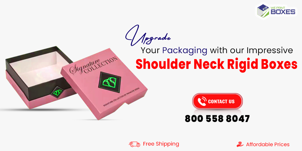 Upgrade Your Packaging with our Impressive Shoulder Neck Rigid Boxes